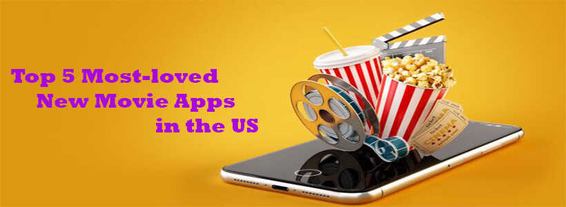 Top 5 Most-loved New Movie Apps in the US