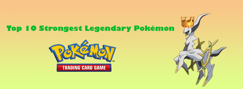 Top 10 Strongest Legendary Pokémon in Pokémon TCG